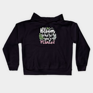 Bloom Where You're Planted" – A Message of Resilience and Growth Kids Hoodie